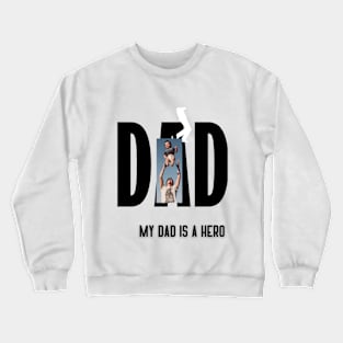 my dad is a hero t shirt Crewneck Sweatshirt